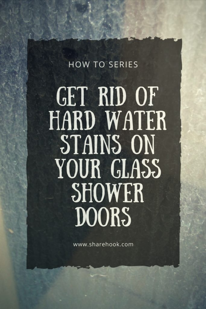 How to Get Rid of Hard Water Stains on your Glass Shower ...