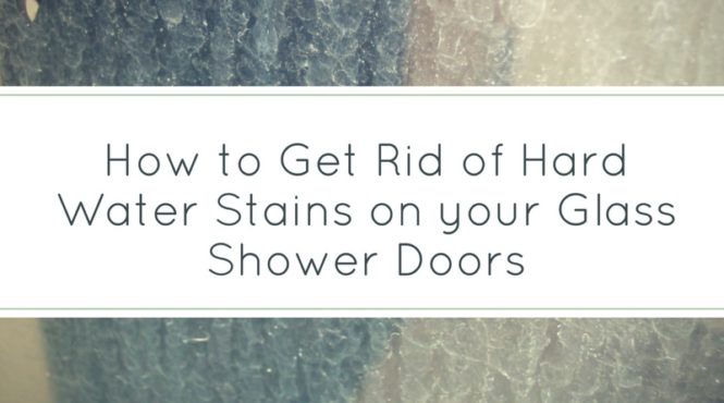 [ShareHook Cover][800 x 445] How to Get Rid of Hard Water Stains on your Glass Shower Doors